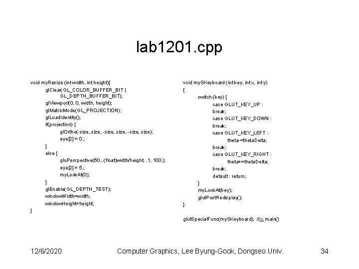 lab 1201. cpp void my. Resize (int width, int height){ gl. Clear(GL_COLOR_BUFFER_BIT | GL_DEPTH_BUFFER_BIT);
