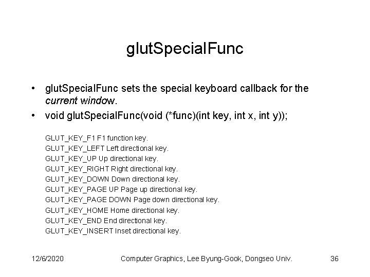 glut. Special. Func • glut. Special. Func sets the special keyboard callback for the