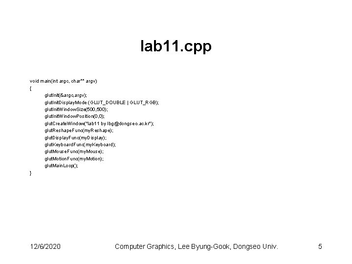 lab 11. cpp void main(int argc, char** argv) { glut. Init(&argc, argv); glut. Init.