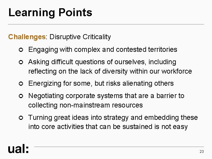 Learning Points Challenges: Disruptive Criticality Engaging with complex and contested territories Asking difficult questions