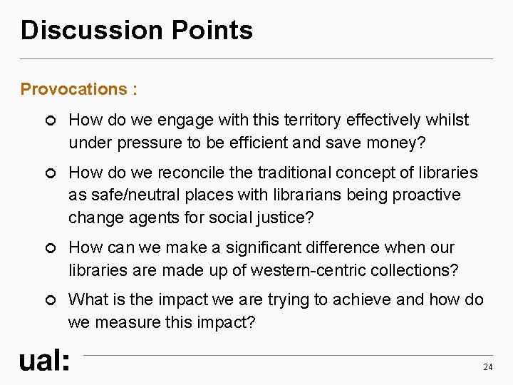 Discussion Points Provocations : How do we engage with this territory effectively whilst under