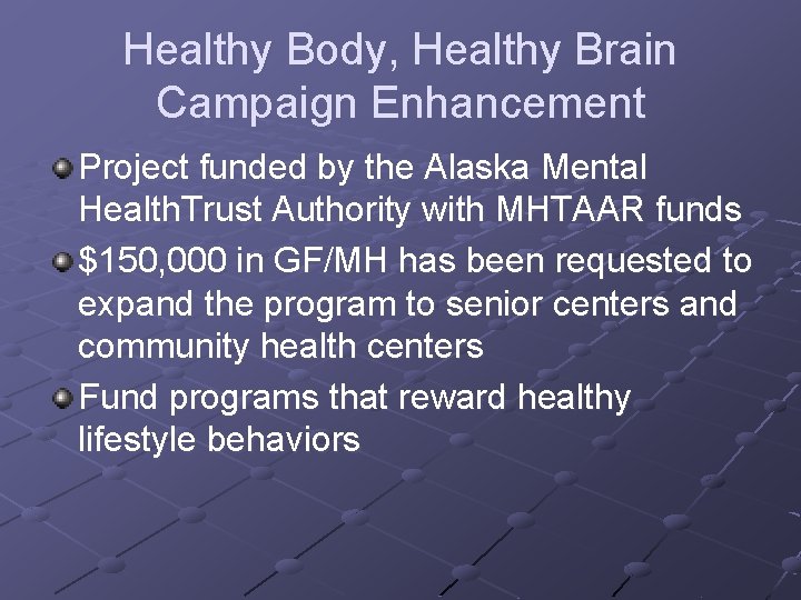 Healthy Body, Healthy Brain Campaign Enhancement Project funded by the Alaska Mental Health. Trust