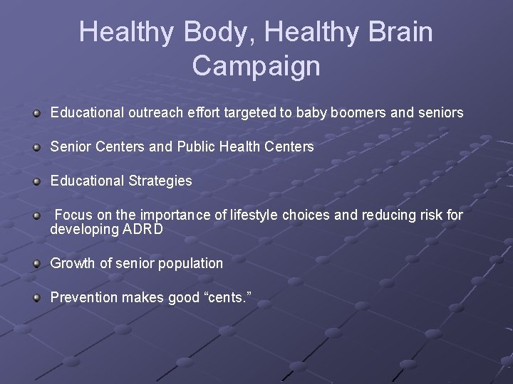 Healthy Body, Healthy Brain Campaign Educational outreach effort targeted to baby boomers and seniors