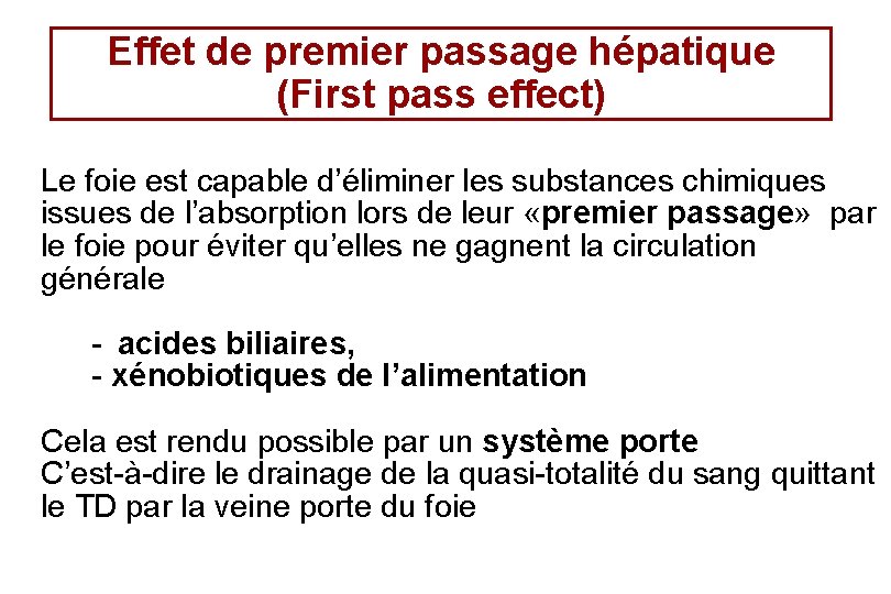 Effet de premier passage hépatique (First pass effect) Le foie est capable d’éliminer les