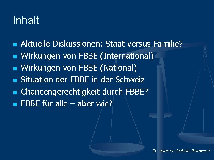 Inhalt n n n Aktuelle Diskussionen: Staat versus Familie? Wirkungen von FBBE (International) Wirkungen