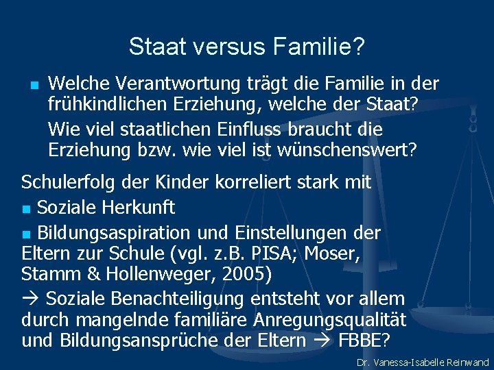 Staat versus Familie? n Welche Verantwortung trägt die Familie in der frühkindlichen Erziehung, welche
