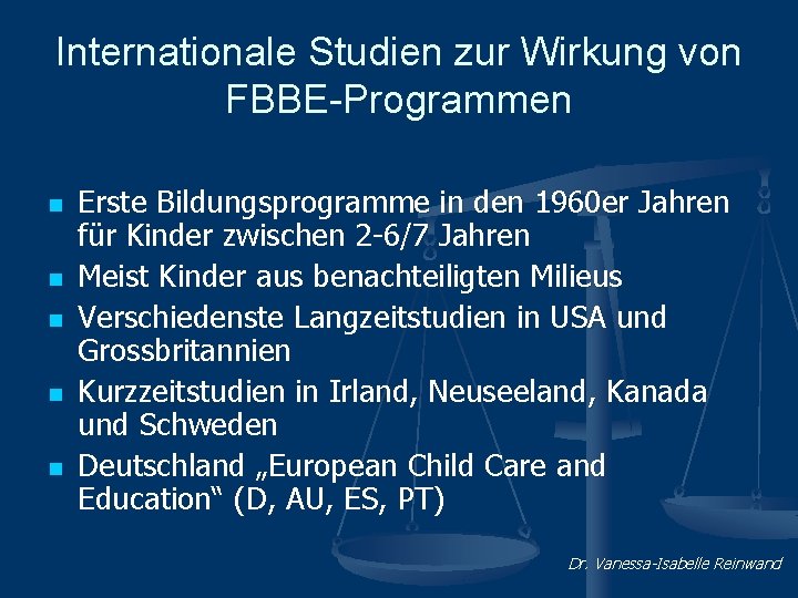 Internationale Studien zur Wirkung von FBBE-Programmen n n Erste Bildungsprogramme in den 1960 er
