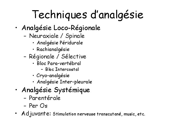 Techniques d’analgésie • Analgésie Loco-Régionale – Neuraxiale / Spinale • Analgésie Péridurale • Rachianalgésie