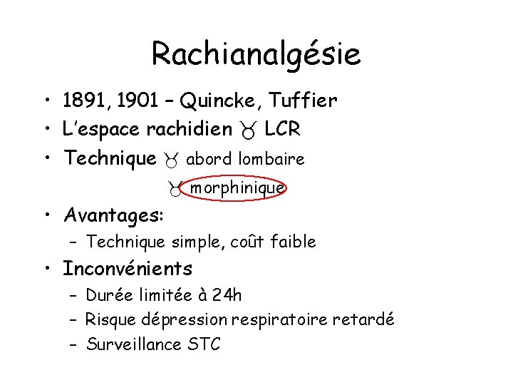 Rachianalgésie • 1891, 1901 – Quincke, Tuffier • L’espace rachidien LCR • Technique abord