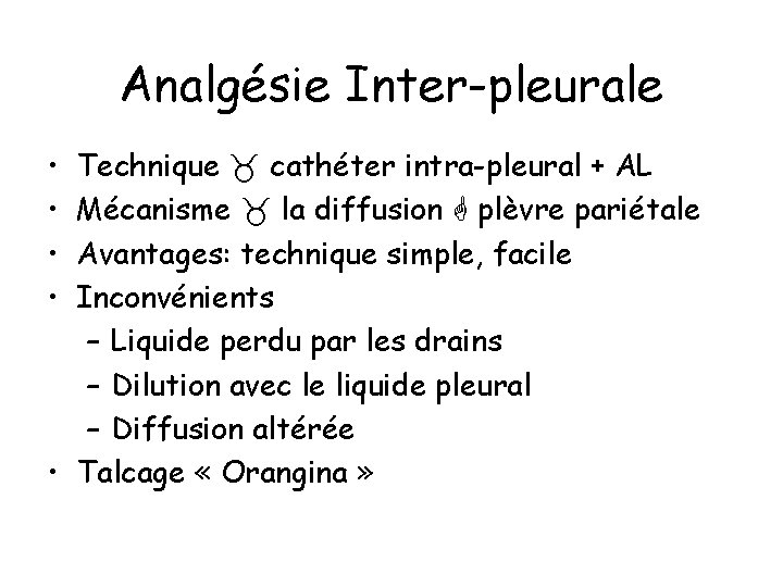 Analgésie Inter-pleurale • • Technique cathéter intra-pleural + AL Mécanisme la diffusion plèvre pariétale