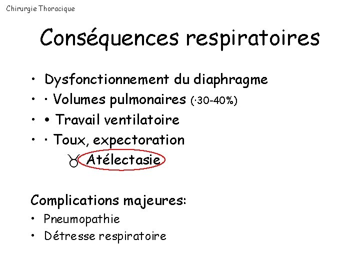 Chirurgie Thoracique Conséquences respiratoires • • Dysfonctionnement du diaphragme Volumes pulmonaires ( 30 -40%)