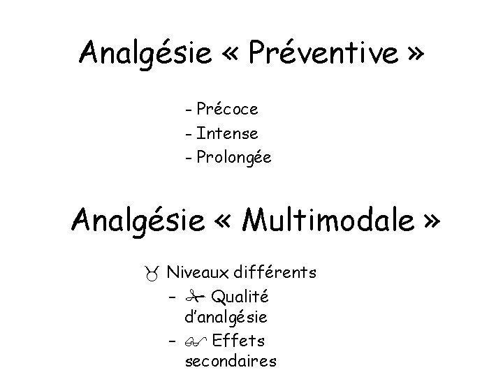 Analgésie « Préventive » - Précoce - Intense - Prolongée Analgésie « Multimodale »