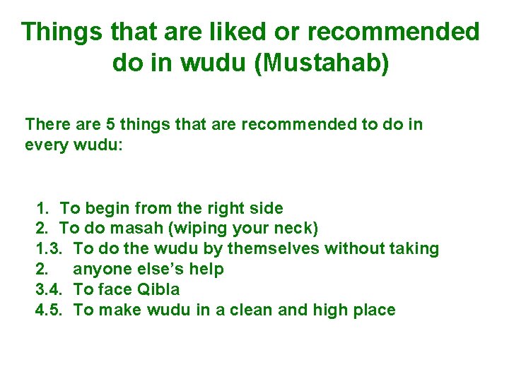 Things that are liked or recommended do in wudu (Mustahab) There are 5 things