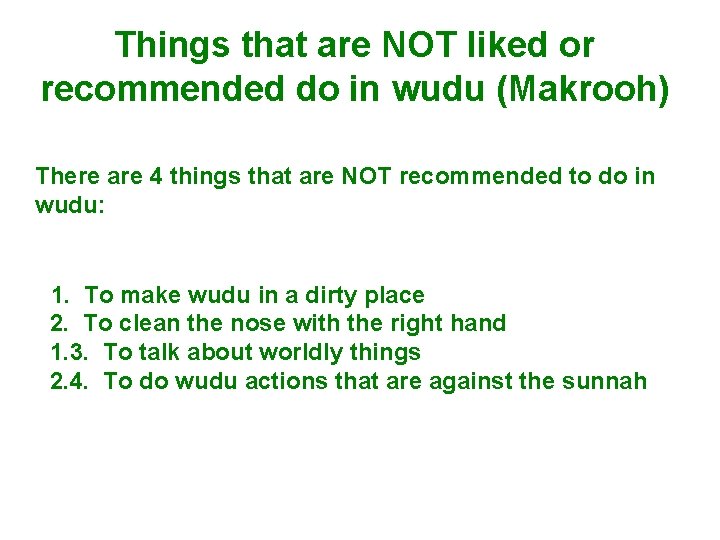 Things that are NOT liked or recommended do in wudu (Makrooh) There are 4