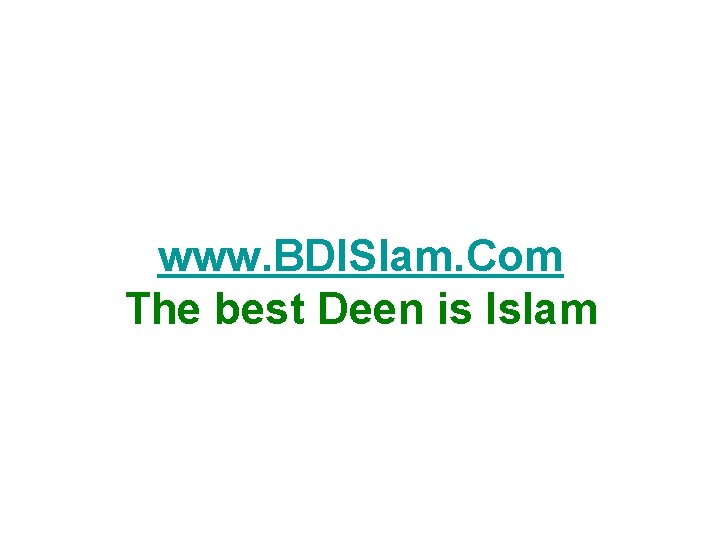 www. BDISlam. Com The best Deen is Islam 