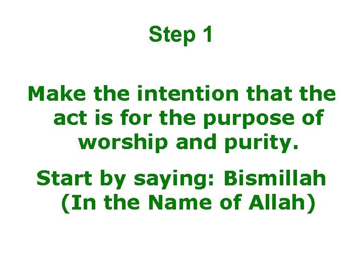 Step 1 Make the intention that the act is for the purpose of worship