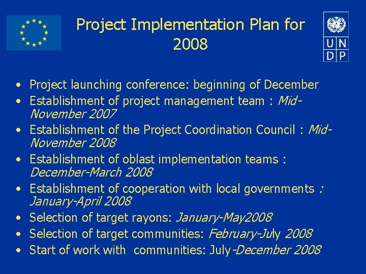 Project Implementation Plan for 2008 • Project launching conference: beginning of December • Establishment