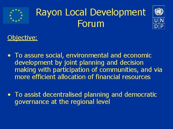 Rayon Local Development Forum Objective: • To assure social, environmental and economic development by