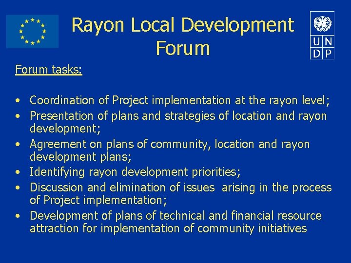 Rayon Local Development Forum tasks: • Coordination of Project implementation at the rayon level;