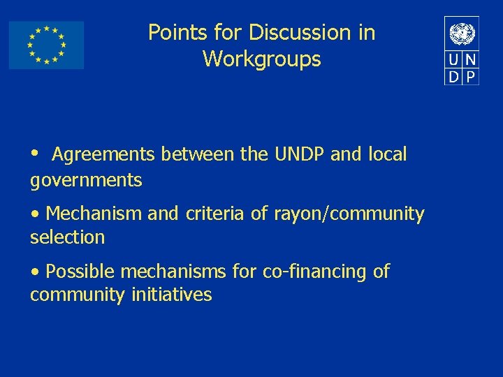 Points for Discussion in Workgroups • Agreements between the UNDP and local governments •