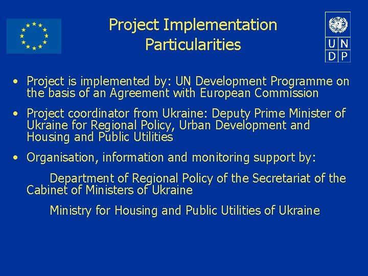 Project Implementation Particularities • Project is implemented by: UN Development Programme on the basis