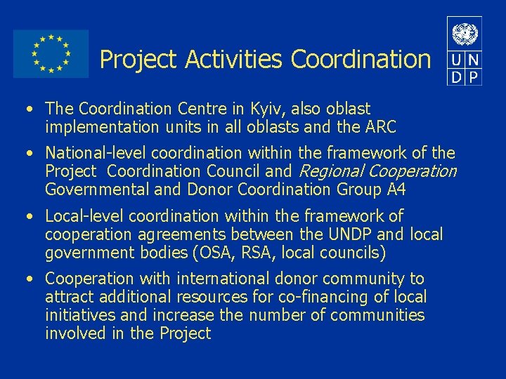Project Activities Coordination • The Coordination Centre in Kyiv, also oblast implementation units in