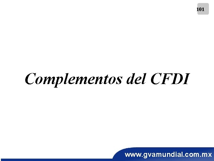 101 Complementos del CFDI www. gvamundial. com. mx 