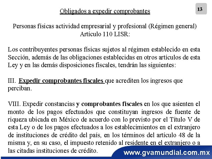 Obligados a expedir comprobantes 13 Personas físicas actividad empresarial y profesional (Régimen general) Artículo