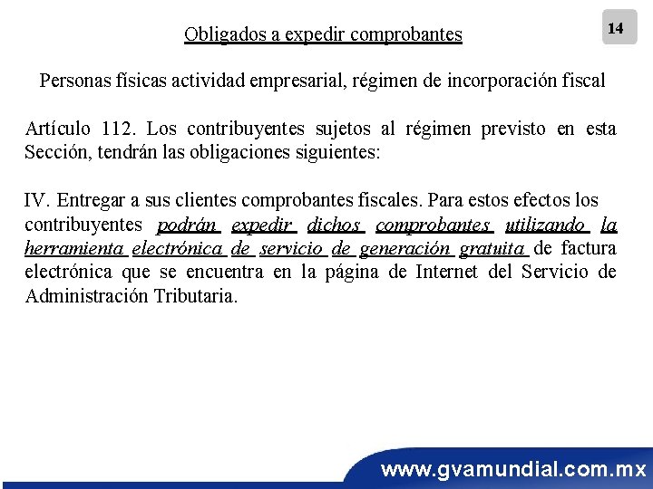 Obligados a expedir comprobantes 14 Personas físicas actividad empresarial, régimen de incorporación fiscal Artículo