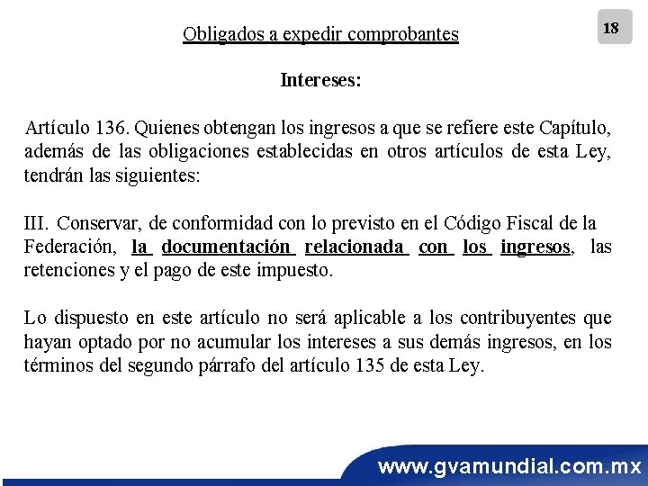 Obligados a expedir comprobantes 18 Intereses: Artículo 136. Quienes obtengan los ingresos a que