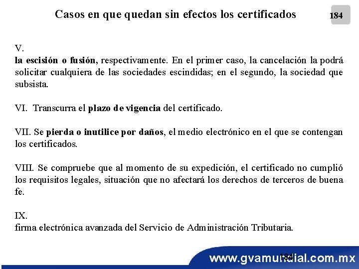 Casos en quedan sin efectos los certificados 184 V. la escisión o fusión, respectivamente.