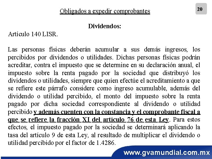 Obligados a expedir comprobantes 20 Dividendos: Artículo 140 LISR. Las personas físicas deberán acumular