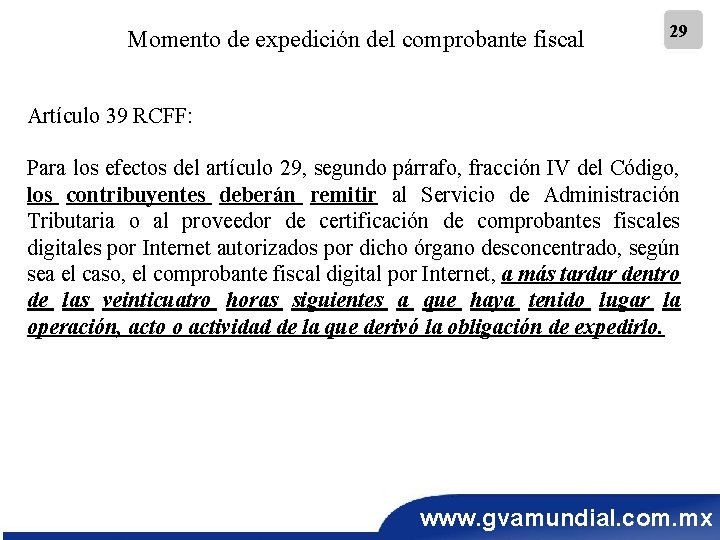 Momento de expedición del comprobante fiscal 29 Artículo 39 RCFF: Para los efectos del