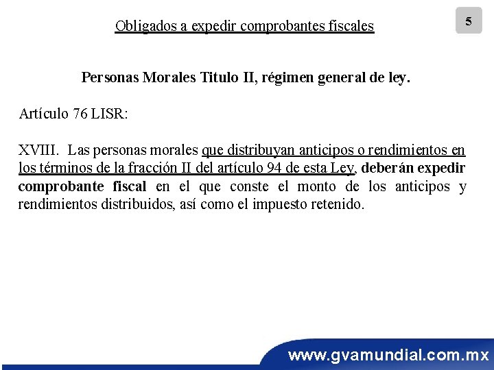 Obligados a expedir comprobantes fiscales 5 Personas Morales Titulo II, régimen general de ley.