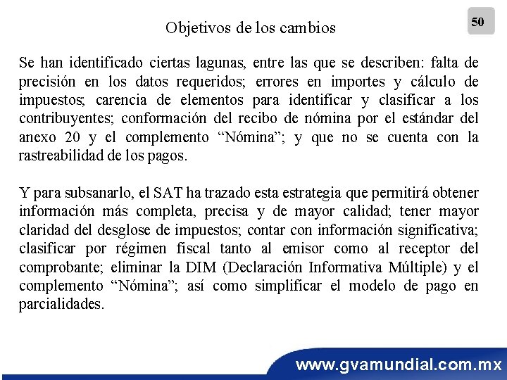 Objetivos de los cambios 50 Se han identificado ciertas lagunas, entre las que se