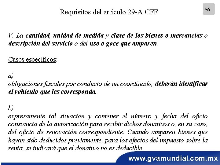 Requisitos del artículo 29 -A CFF 56 V. La cantidad, unidad de medida y