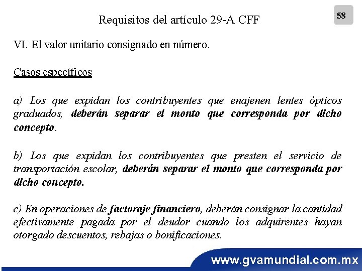 Requisitos del artículo 29 -A CFF 58 VI. El valor unitario consignado en número.