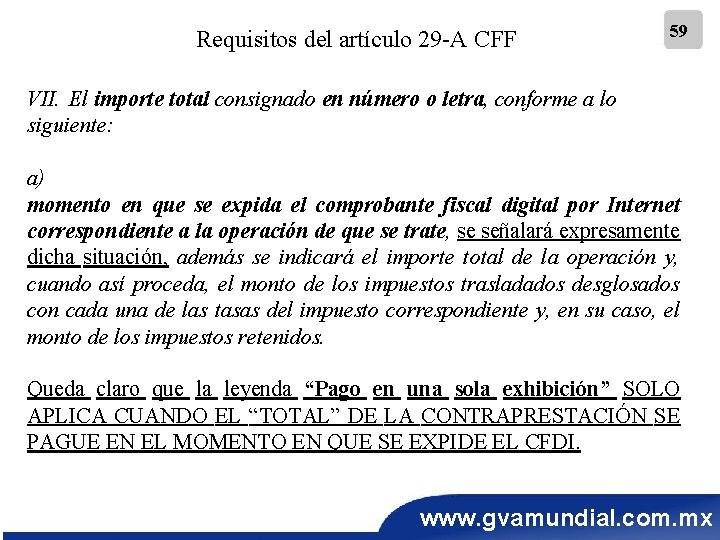 Requisitos del artículo 29 -A CFF 59 VII. El importe total consignado en número