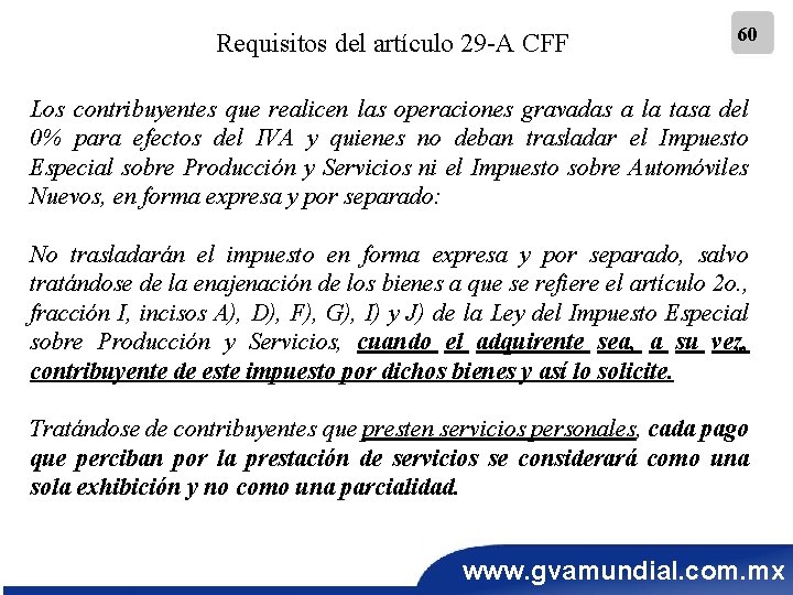Requisitos del artículo 29 -A CFF 60 Los contribuyentes que realicen las operaciones gravadas