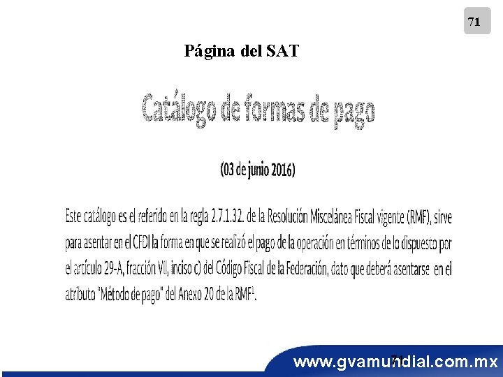 71 Página del SAT 71 www. gvamundial. com. mx 