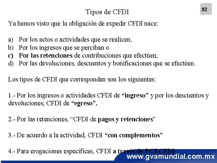 Tipos de CFDI 82 Ya hemos visto que la obligación de expedir CFDI nace: