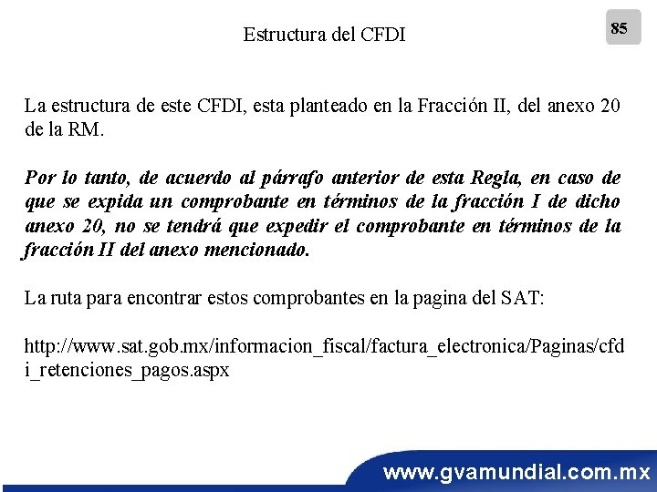 Estructura del CFDI 85 La estructura de este CFDI, esta planteado en la Fracción