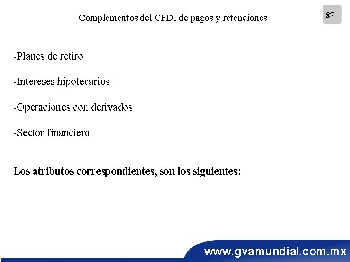 Complementos del CFDI de pagos y retenciones 87 -Planes de retiro -Intereses hipotecarios -Operaciones