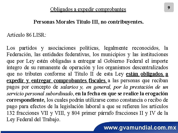 Obligados a expedir comprobantes 9 Personas Morales Titulo III, no contribuyentes. Artículo 86 LISR: