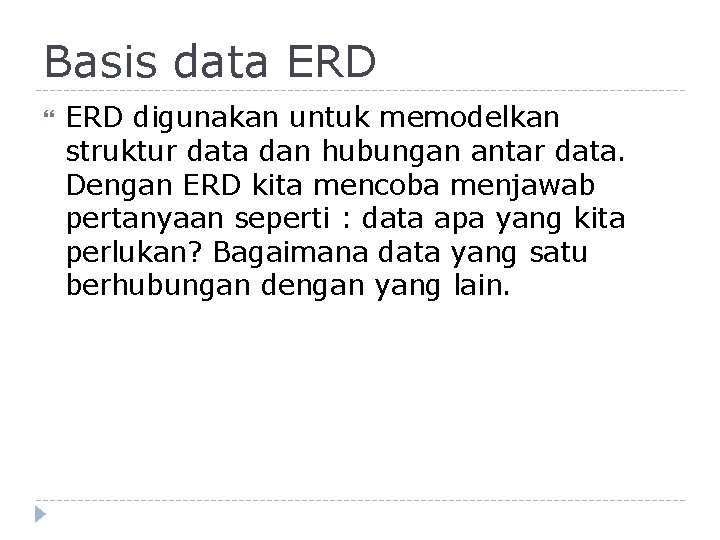 Basis data ERD digunakan untuk memodelkan struktur data dan hubungan antar data. Dengan ERD