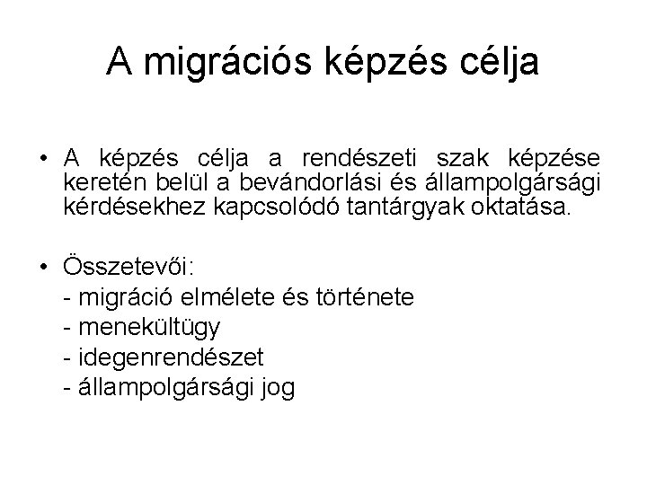 A migrációs képzés célja • A képzés célja a rendészeti szak képzése keretén belül