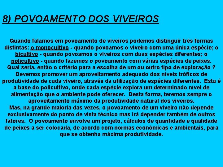 8) POVOAMENTO DOS VIVEIROS Quando falamos em povoamento de viveiros podemos distinguir três formas