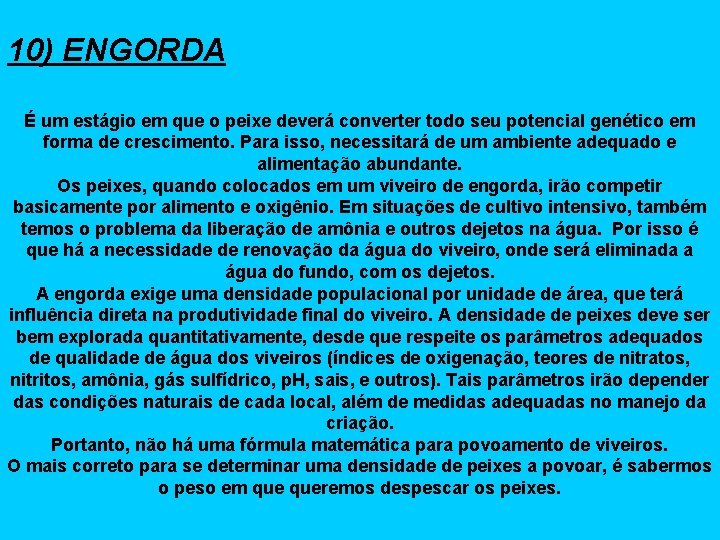 10) ENGORDA É um estágio em que o peixe deverá converter todo seu potencial