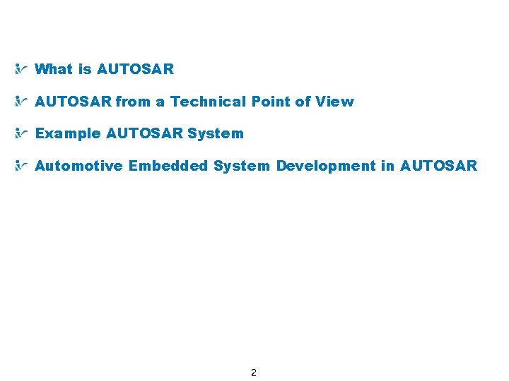 Contents What is AUTOSAR from a Technical Point of View Example AUTOSAR System Automotive