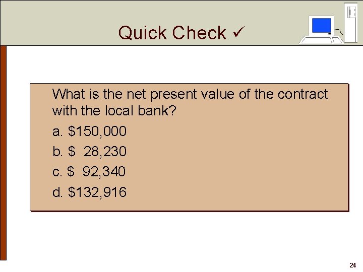 Quick Check What is the net present value of the contract with the local